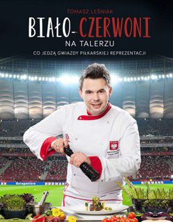 Biało-Czerwoni na talerzu Co jedzą gwiazdy piłkarskie polskiej reprezentacji