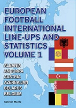 Statystyki i składy meczów reprezentacji z Europy - Tom 1 (Albania, Andora, Austria, Azerbejdżan, Białoruś, Belgia)