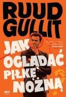 Ruud Gullit Jak oglądać piłkę nożną