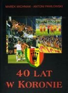 40 lat w Koronie