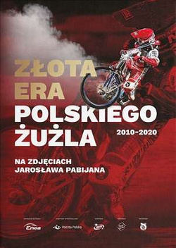 Złota era polskiego żużla na zdjęciach Jarosława Pabijana 2010-2020