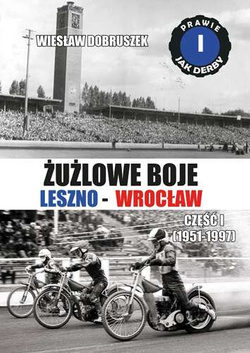 Żużlowe boje Leszno-Wrocław. Prawie jak derby (1951-1997)