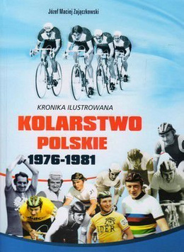 Kronika ilustrowana Kolarstwo polskie 1976-1985 tom I+II
