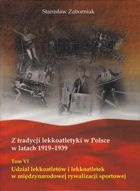 Z tradycji lekkoatletyki w Polsce w latach 1919–1939: Udział lekkoatletów i lekkoatletek w międzynarodowej rywalizacji sportowej (tom VI)