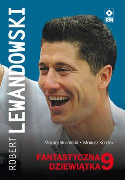 Robert Lewandowski Fantastyczna dziewiątka