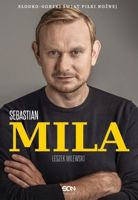 Sebastian Mila (autobiografia) Słodko-gorzki świat piłki nożnej