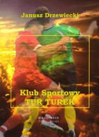 Klub Sportowy Tur Turek - 90. rocznica powstania