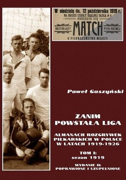 Zanim powstała liga, tom I: sezon 1919 - wydanie II poprawione i uzupełnione (Almanach rozgrywek piłkarskich w Polsce w latach 1919-1926)