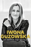 Iwona Guzowska Najważniejsza decyzja