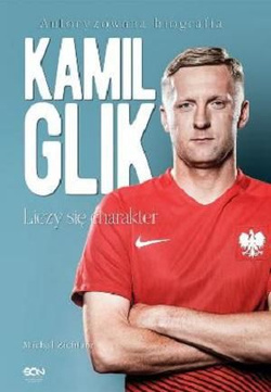 Kamil Glik (biografia) Liczy się charakter