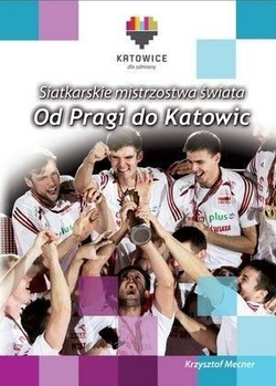 Siatkarskie mistrzostwa Świata. Od Pragi do Katowic