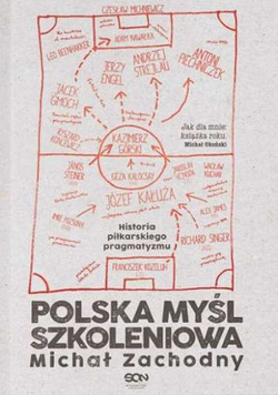 Polska myśl szkoleniowa. Historia piłkarskiego pragmatyzmu