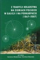 Z tradycji kolarstwa na ziemiach polskich w Galicji i na podkarpaciu (1867–2007)