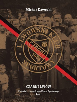Czarni Lwów Historia I Lwowskiego Klubu Sportowego