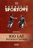 Kronika 100 lat polskiego sportu