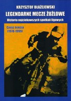 Legendarne mecze żużlowe. Historia najciekawszych spotkań ligowych. Część trzecia (1978-1999)