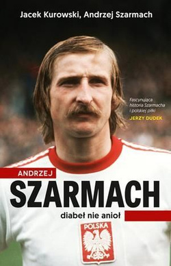 Andrzej Szarmach (biografia) Diabeł nie anioł