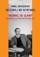 Wczoraj na wyrywki. Nogami do sławy. Piłkarskie mistrzostwa świata 1974