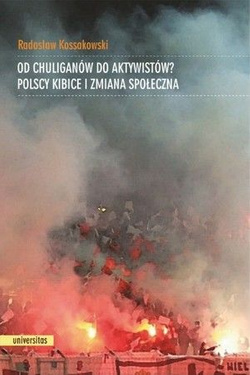 Od chuliganów do aktywistów? Polscy kibice i zmiana społeczna