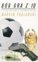Bóg gra z 10: 11 opowiadań piłkarskich