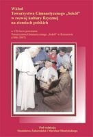 Wkład Towarzystwa Gimnastycznego Sokół w rozwój kultury fizycznej na ziemiach polskich