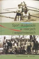 Sport akademicki w relacjach i wspomnieniach