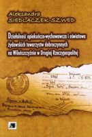 Działalność opiekuńczo-wychowawcza i oświatowa żydowskich towarzystw dobroczynnych na Wileńszczyźnie w Drugiej Rzeczypospolitej