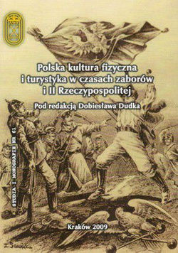Polska kultura fizyczna i turystyka w czasach zaborów i II Rzeczypospolitej (Studia i Monografie Nr 61)