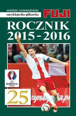Rocznik 2015 - 2016: Encyklopedia piłkarska FUJI (tom 49)