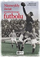 Niezwykły świat przedwojennego futbolu