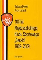 100 lat Międzyszkolnego Klubu Sportowego "Beskid" 1909 - 2009 [Nowy Sącz]