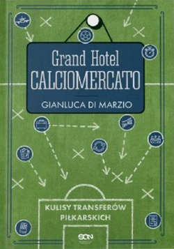 Grand Hotel Calciomercato. Kulisy transferów piłkarskich