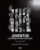 Juventus. Ilustrowana historia Starej Damy