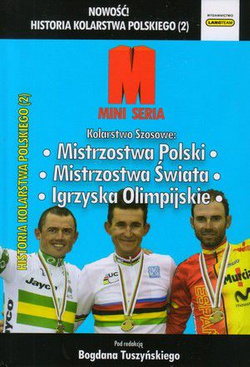 Historia Kolarstwa Polskiego (2) Kolarstwo szosowe na Mistrzostwach Polski Mistrzostwach świata Igrzyskach Olimpijskich