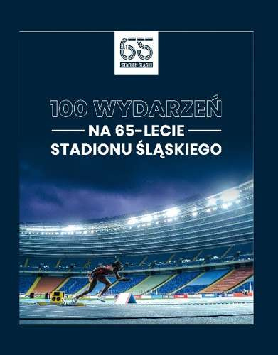 100 wydarzeń na 65-lecie Stadionu Śląskiego