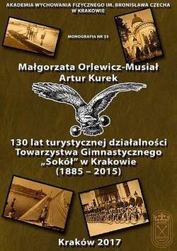 130 lat turystycznej działalności Towarzystwa Gimnastycznego „Sokół” w Krakowie (1885-2015)