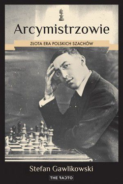 Arcymistrzowie Złota era polskich szachów