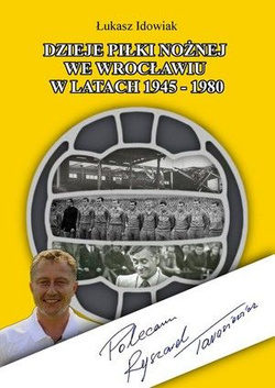 Dzieje piłki nożnej we Wrocławiu w latach 1945-1980