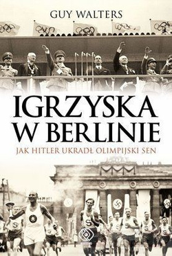 Igrzyska w Berlinie. Jak Hitler ukradł olimpijski sen