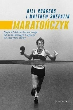 Maratończyk. Moja 42-kilometrowa droga od anonimowego biegacza do szczytów sławy