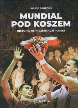 Mundial pod koszem. Historie reprezentacji Polski
