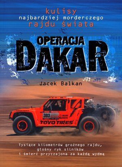 Operacja Dakar: Kulisy najbardziej morderczego rajdu świata