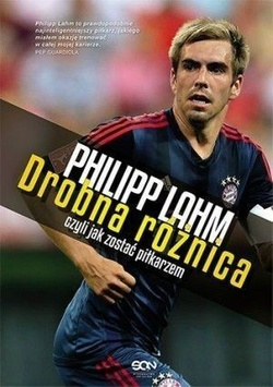 Philipp Lahm: Drobna różnica, czyli jak zostać piłkarzem