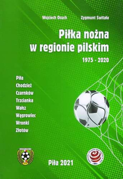 Piłka nożna w regionie pilskim 1975-2020