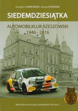Siedemdziesiątka Automobilklub Rzeszowski 1946-2016