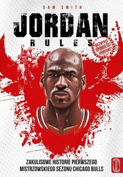 The Jordan Rules Zakulisowe historie pierwszego mistrzowskiego sezonu Chicago Bulls