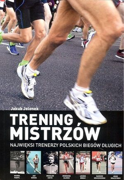 Trening mistrzów Najwięksi trenerzy polskich biegów długich