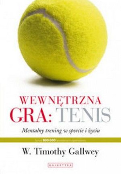 Wewnętrzna gra Tenis  Trening mentalny w sporcie i w życiu
