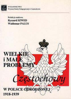 Wielkie i małe problemy Częstochowy w Polsce odrodzonej 1918-1939
