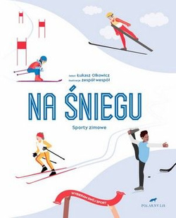 Wybieram swój sport. Na śniegu. Sporty zimowe